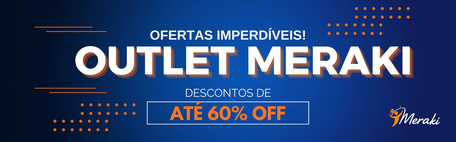 Outlet Meraki: descontos de até 60%